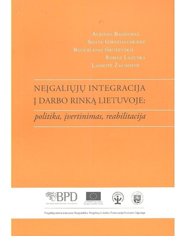 Neįgaliųjų integracija į darbo rinką Lietuvoje: politika, įvertinimas, reabilitacija - A. Bagdonas, S. Girdzijauskienė, B. Gruževskis, R. Lazutka, L. Žalimienė