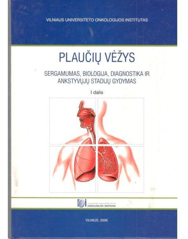 Plaučių vėžys. Sergamumas, biologija, diagnostika ir ankstyvųjų stadijų gydymas. I dalis - sud. Valuckas P., Cicėnas S.