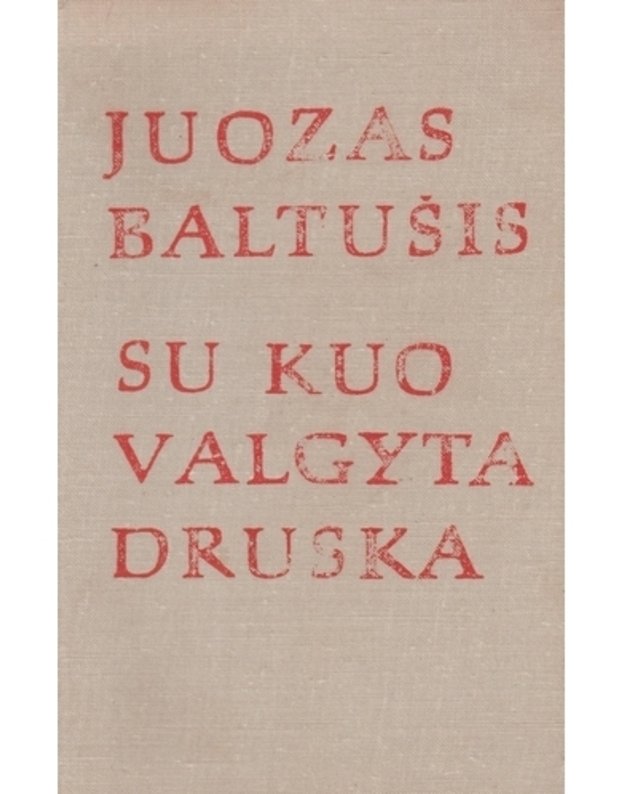 Su kuo valgyta druska. I dalis- Saulėta vaikystė - Baltušis Juozas