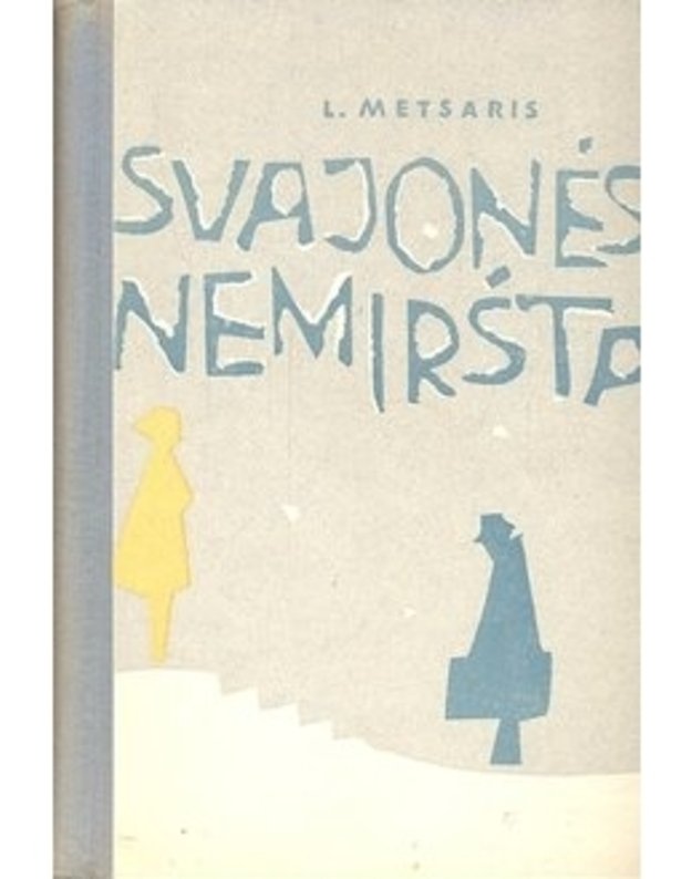 Svajonės nemiršta. Romanas - Metsaris L. / iš estų kalbos vertė Ed. Astramskas