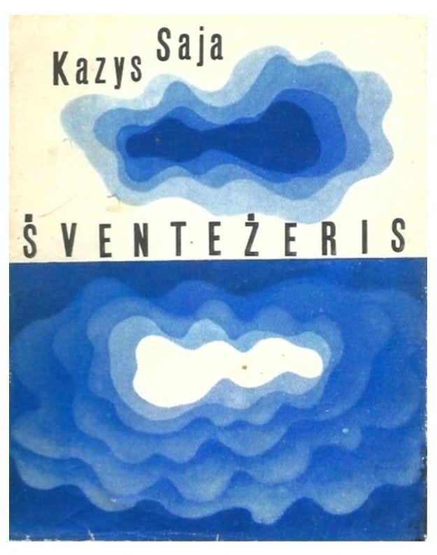 Šventežeris. Trijų veiksmų pjesė - Saja Kazys