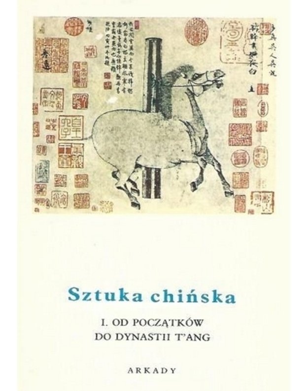 Sztuka chinska: I. Od poczatkow do dynastii T'Ang / 47 - Jean A. Keim