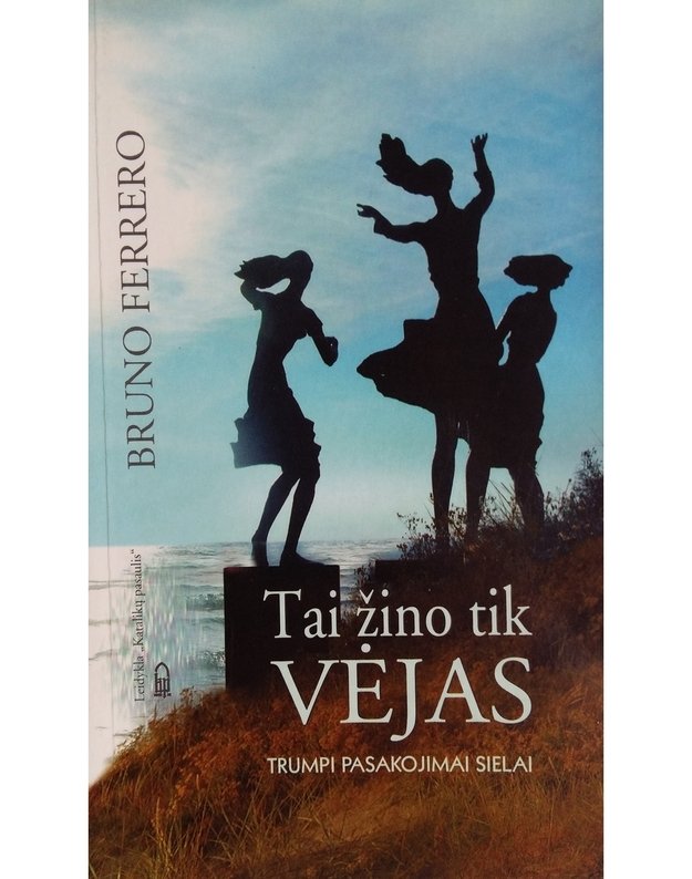 Tai žino tik vėjas - Bruno Ferrero