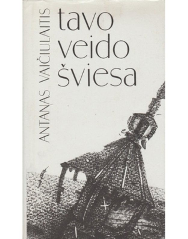 Tavo veido šviesa. Novelės, padavimai, romanas: Valentina - Vaičiulaitis Antanas