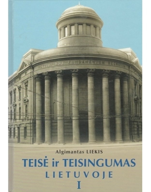 Teisė ir teisingumas Lietuvoje - Liekis Algimantas
