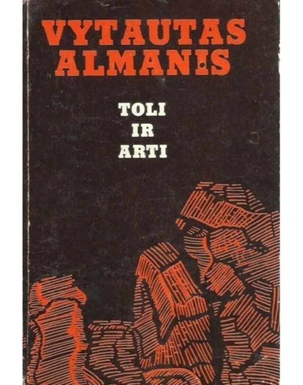 Toli ir arti. Nuotykių apysaka - Almanis Vytautas
