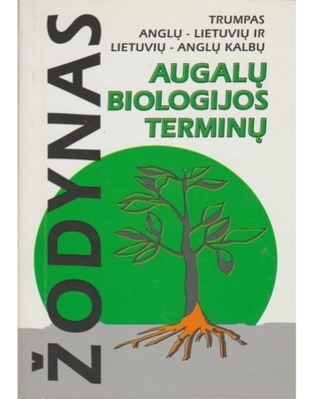 Trumpas anglų-lietuvių ir lietuvių-anglų kalbų Augalų biologijos terminų žodynas - parengė Ona Rupainienė