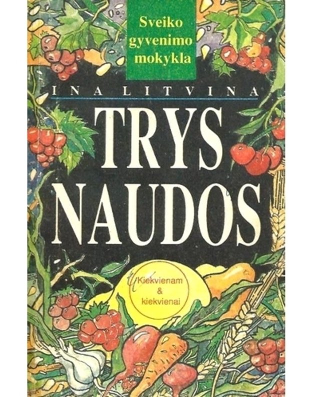 Trys naudos / Sveiko gyvenimo mokykla - Litvina Ina