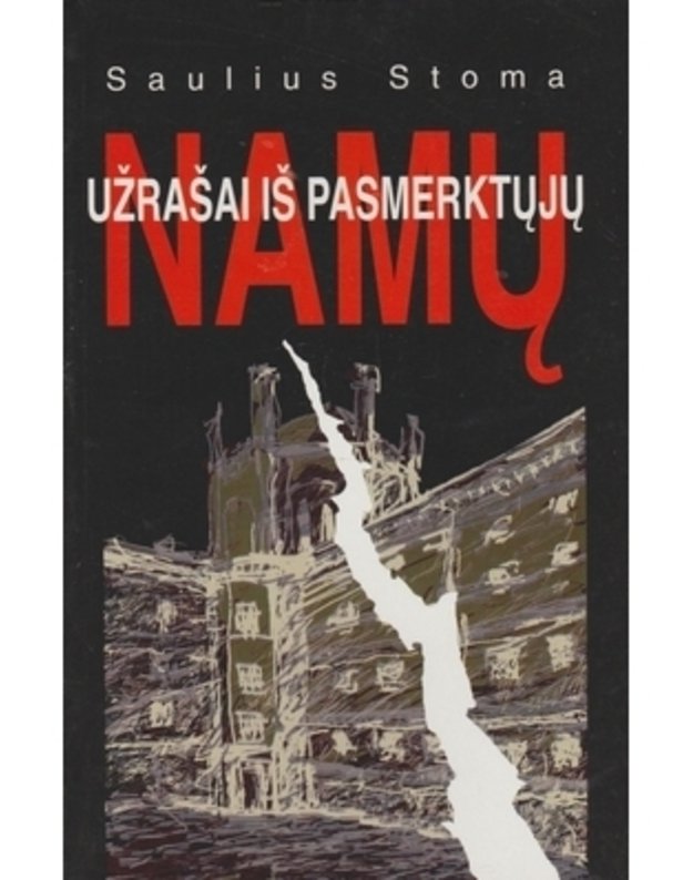 Užrašai iš pasmerktųjų namų. Dokumentinė apybraiža - Stoma Saulius 