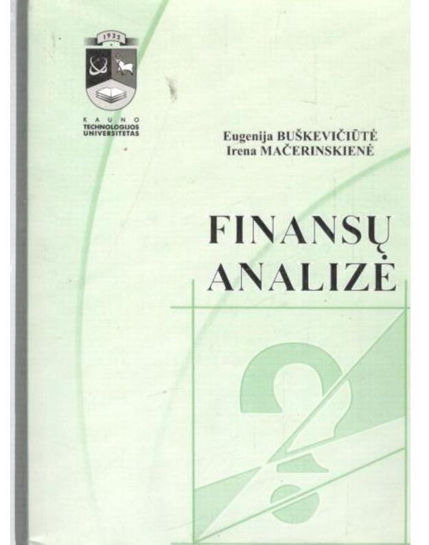 Finansų analizė. Vadovėlis - Buškevičiūtė Eugenija, Mačerinskienė Irena