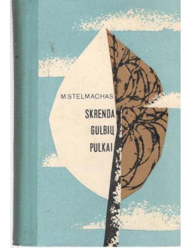Skrenda gulbių pulkai. Apysaka - Stelmachas M. 
