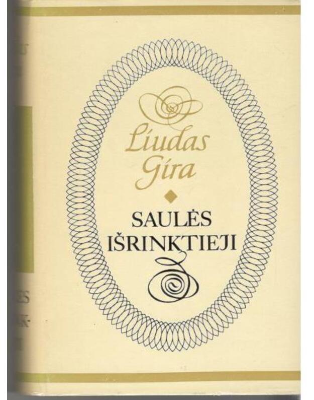 Saulės išrinktieji. Poezijos vertimai, scenos veikalai, proza - Gira Liudas 