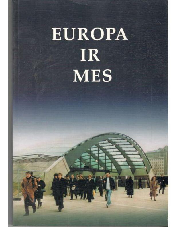 Europa ir mes. Serija: Lietuvos gyventojų vertybės - Kolektyvinė monografija