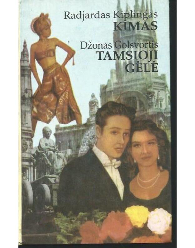 Anglų romanai: Kimas. Tamsioji gėlė - Kiplingas Radjardas 1865-1936. Golsvortis Džonas 1867-1933