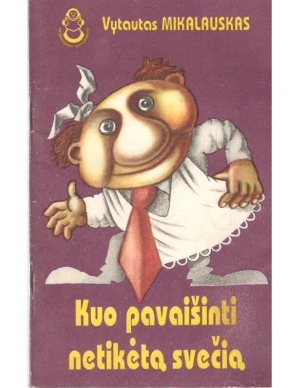 Kuo pavaišinsi netikėtą svečią - Mikalauskas Vytautas
