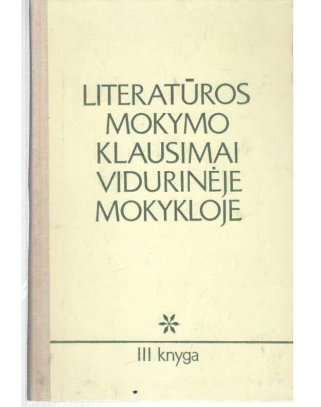 Literatūros mokymo klausimai vidurinėje mokykloje, III knyga - Auryla Vincas, sudarytojas