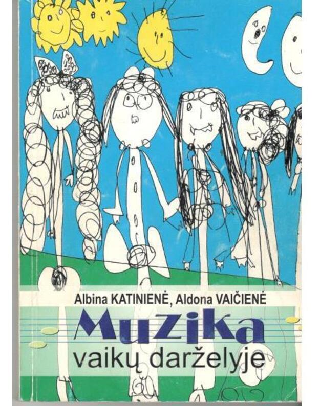 Muzika vaikų darželyje - Katinienė Albina, Vaičienė Aldona