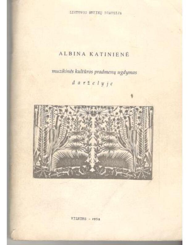 Muzikinės kultūros pradmenų ugdymas darželyje - Katinienė Albina