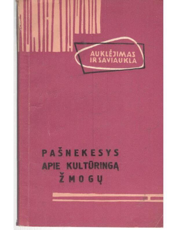 Pašnekesys apie kultūringą žmogų / Auklėjimas ir saviaukla - Pervencevas Ark.