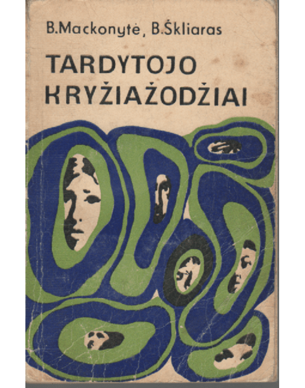 Tardytojo kryžiažodžiai. Iš tardytojo užrašų - Mackonytė B., Škliaras B.