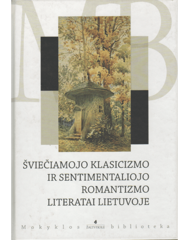 Šviečiamojo klasicizmo ir sentimentaliojo romantizmo literatai Lietuvoje - 