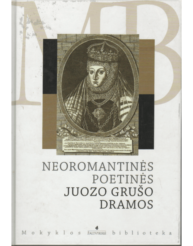 Neoromantinės poetinės Juozo Grušo dramos - Grušas Juozas
