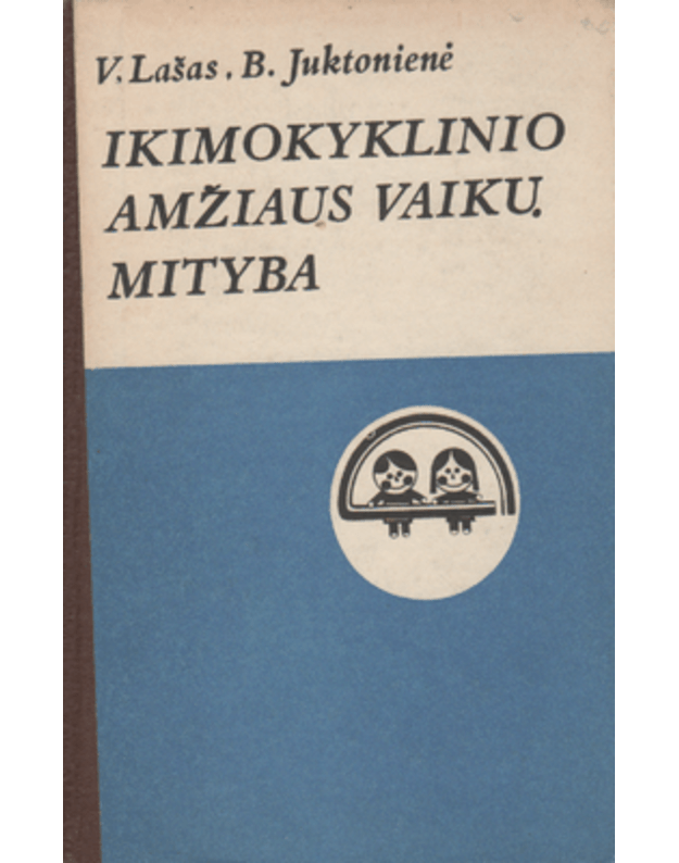 Ikimokyklinio amžiaus vaikų mityba - Lašas V., Juktonienė B.