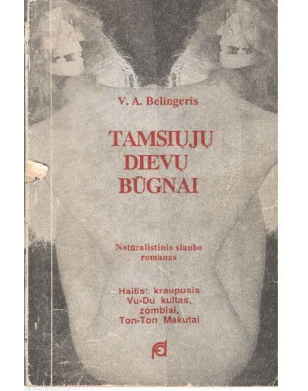 Tamsiųjų dievų būgnai / Natūralistinio siaubo romanas - Belingeris V. A.