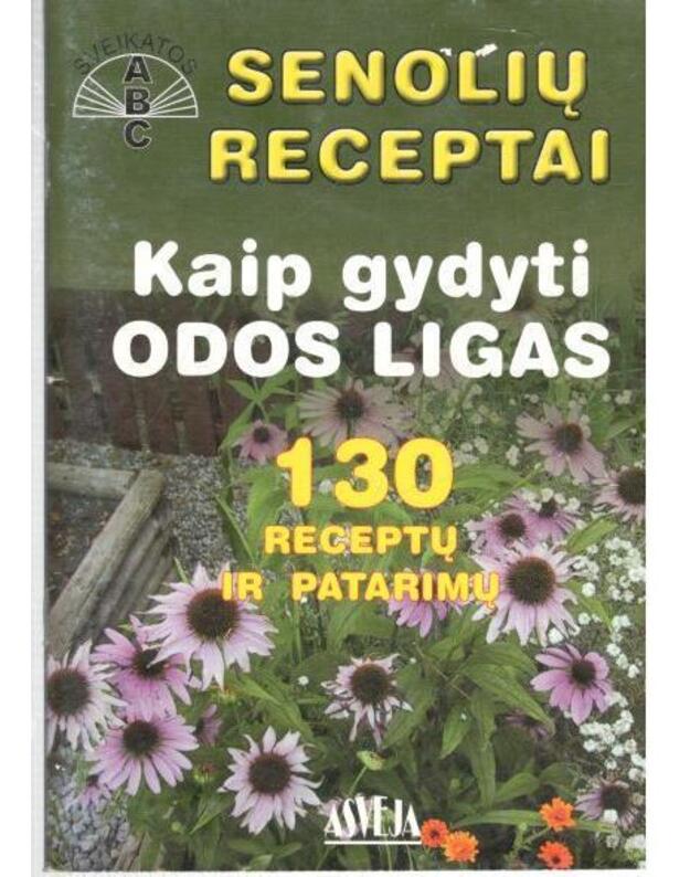 Kaip gydyti odos ligas / Senolių receptai. Sveikatos ABC - Sasnauskas Valdas, parengė spaudai
