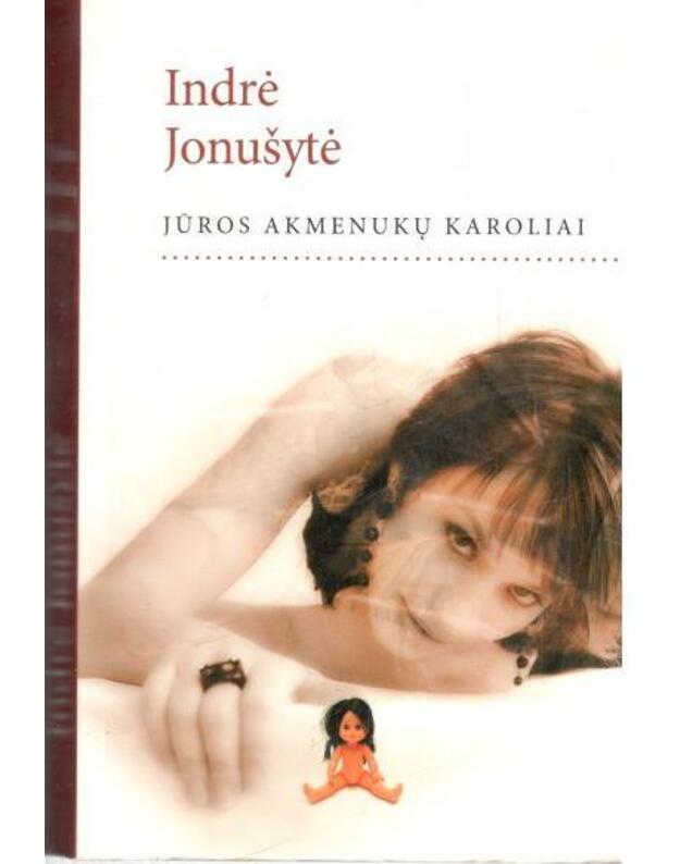 Jūros akmenukų karoliai. Romanas - Jonušytė Indrė