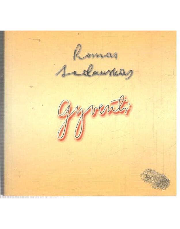 Gyventi. Eseistinių kūrinių rinktinė - Sadauskas Romas