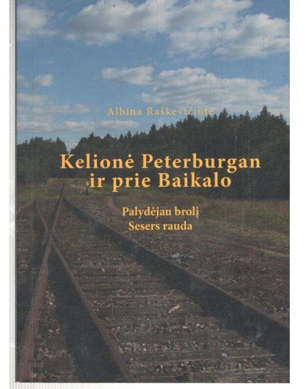 Kelionė Peterburgan ir prie Baikalo - Raškevičiūtė Albina / su AUTOGRAFU