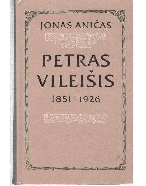 Petras Vileišis 1851-1926 - Jonas Aničas