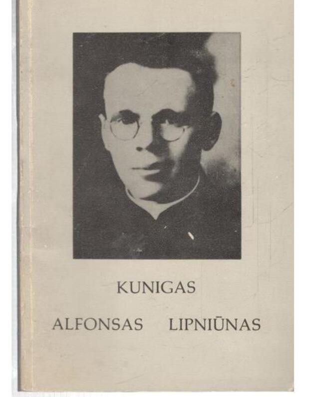 Kunigas Alfonsas Lipniūnas - Vanagaitė-Petersonienė Stasė