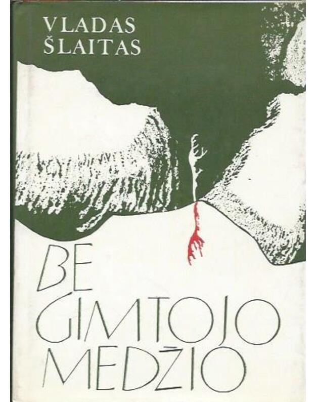 Be gimtojo medžio - Šlaitas Vladas