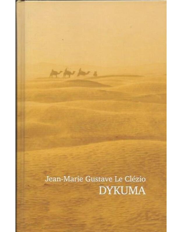 Dykuma. Romanas / Nobelio premijos laureatas - Jean-Marie Gustave Le Clezio