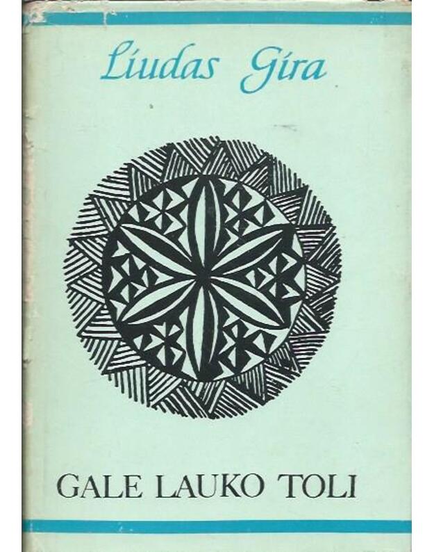 Gale lauko toli. Poezija 1903-1940 - Gira Liudas 