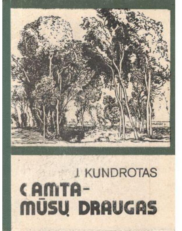 Gamta - mūsų draugas - Kundrotas J.