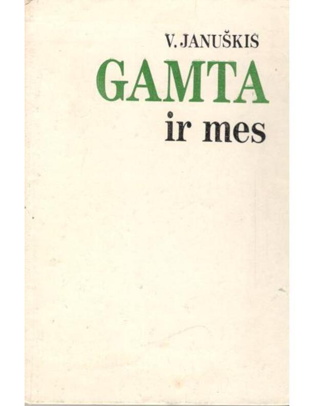 Gamta ir mes. Ekologinės problemos - Januškis V.