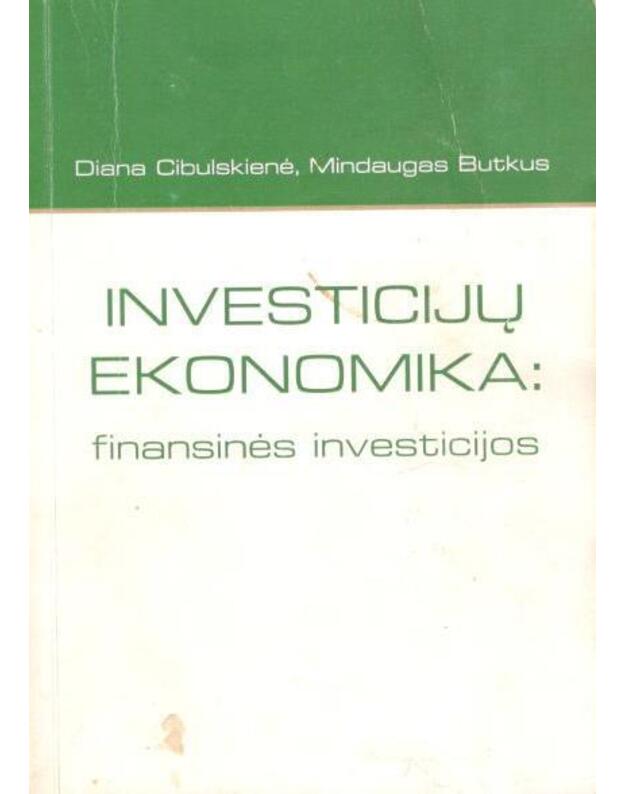Investicijų ekonomika: finansinės investicijos (II knyga) - Cibulskienė Diana, Butkus Mindaugas