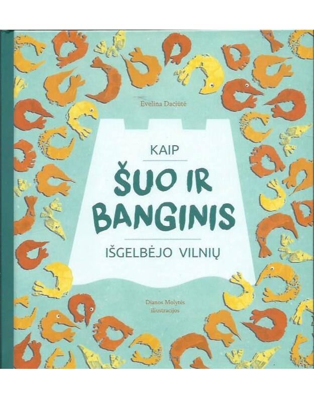 Kaip šuo ir banginis išgelbėjo Vilnių - Daciūtė Evelina