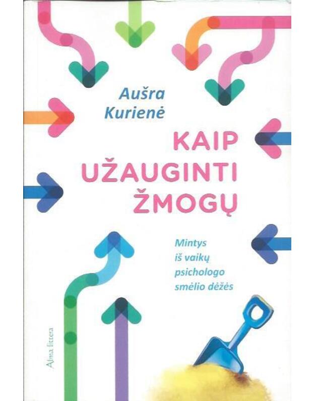 Kaip užauginti žmogų - Kurienė Aušra