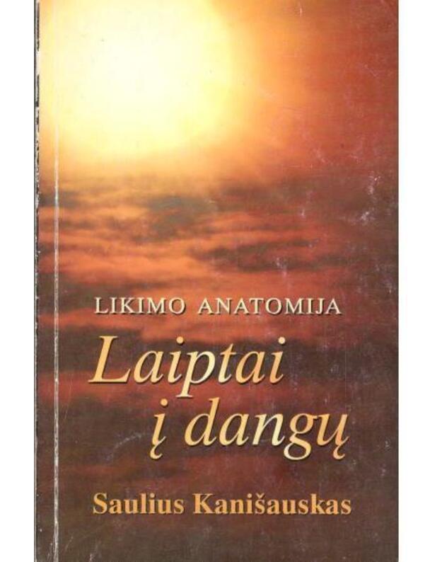Laiptai į dangų / Likimo anatomija - Kanišauskas Saulius