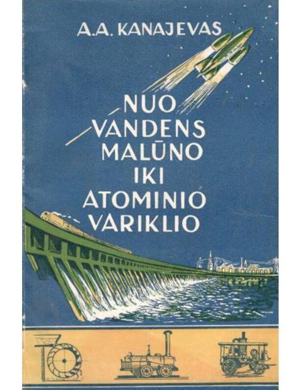 Nuo vandens malūno iki atominio variklio - Kanajevas A. A.