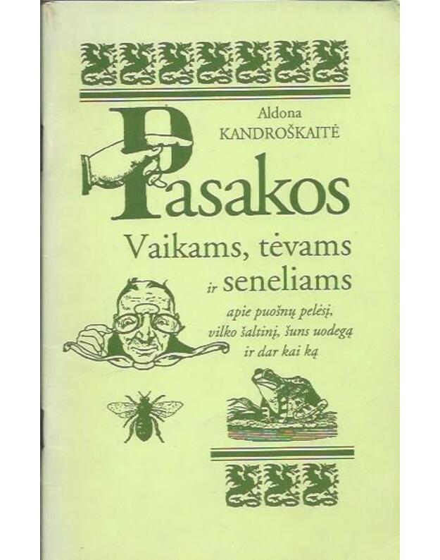 Pasakos. Vaikams, tėvams ir seneliams - Kandroškaitė Aldona