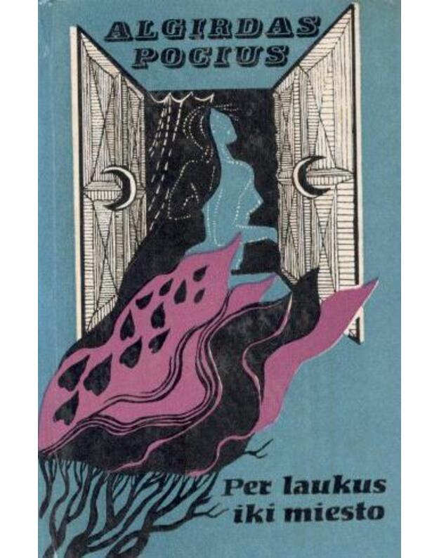 Per laukus iki miesto. Apsakymai - Pocius Algirdas