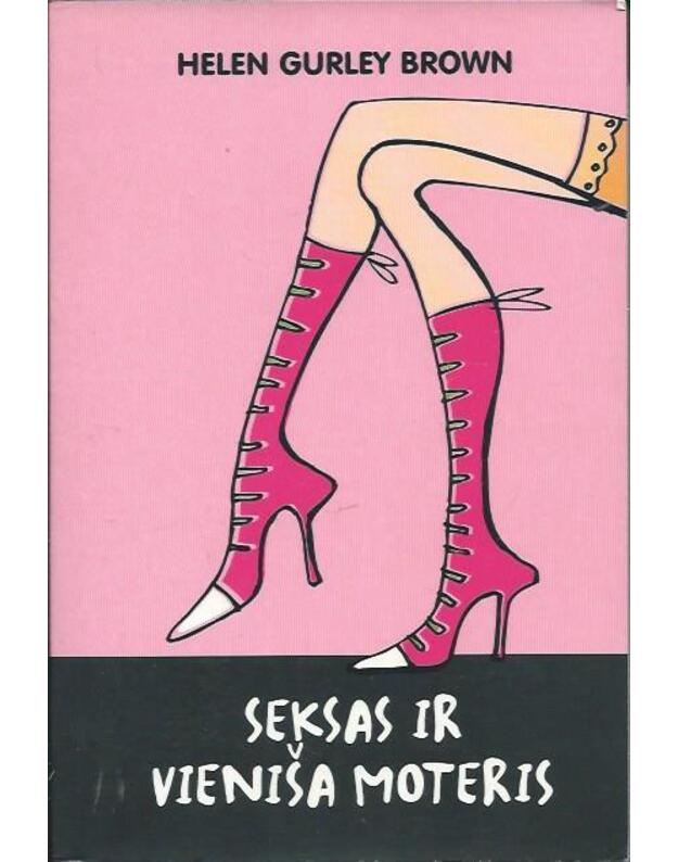 Seksas ir vieniša moteris. Romanas, vertas ekranizacijos - Brown Helen Gurley