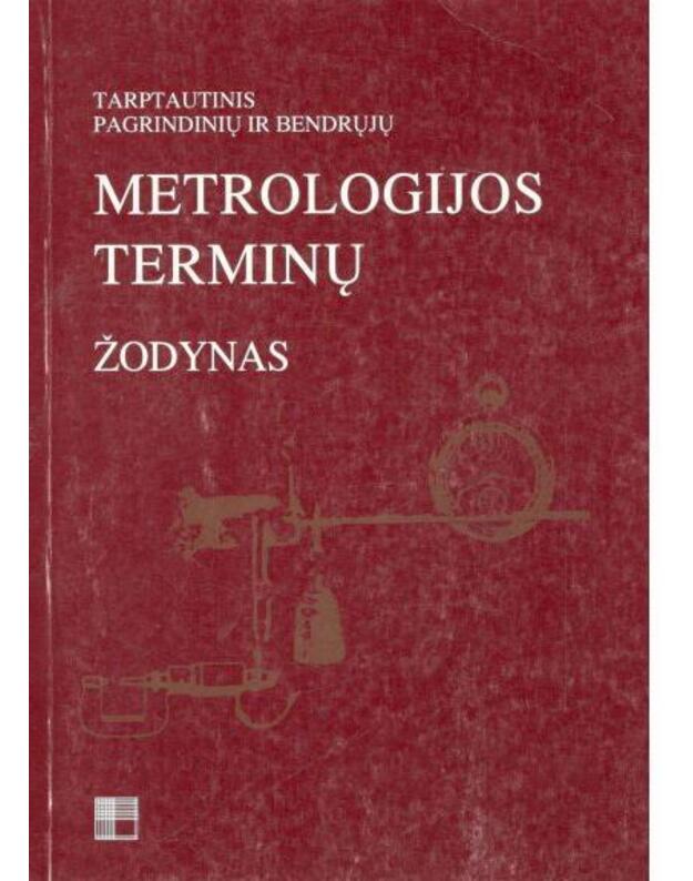 Tarptautinis pagrindinių ir bendrųjų metrologijos terminų žodynas - Valiukėnas Vytautas Žilinskas, Pranas Juozas