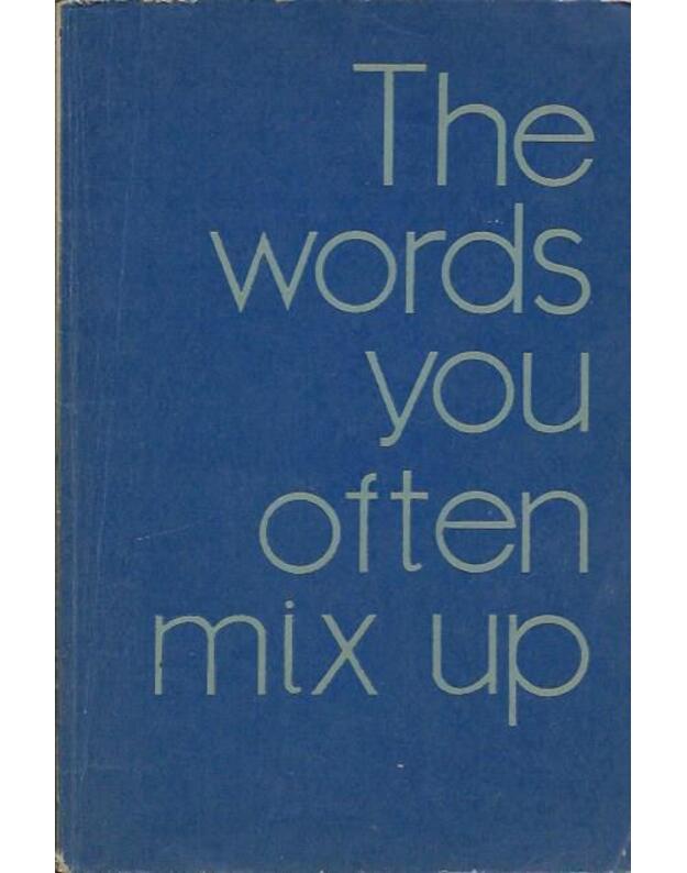 The Words You Often Mix Up - Pomomareva N. G., Veselovskaja N. D., Kolyškina V. N., Kuznecova K. I.