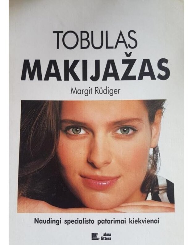 Tobulas makiažas. Naudingi specialisto patarimai kiekvienai / 2-as leidimas 1996 - Ruediger Margit 